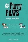 Furry Paws: Raising Your Puppy The Right Way & How To Groom During Social Distancing! Cover Image