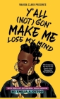 Y'All (Not) Gon' Make Me Lose My Mind: Notes from a Hip-Hop Unicorn & Suicide Survivor Cover Image