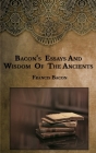 Bacon's Essays And Wisdom Of The Ancients Cover Image