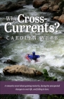 Why Cross-Currents? By Carolyn S. Webb Cover Image