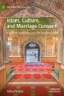 Islam, Culture, and Marriage Consent: Hanafi Jurisprudence and the Pashtun Context (New Directions in Islam) Cover Image