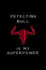 Detecting Bull Is My Superpower: Customised Notepad By Writtenin Writtenon Cover Image