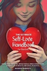 The Ultimate Self-Love Handbook for Teen Girls Cover Image