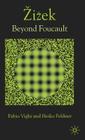 Zizek: Beyond Foucault By F. Vighi, H. Feldner Cover Image