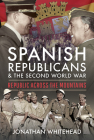 Spanish Republicans and the Second World War: Republic Across the Mountains By Jonathan Whitehead Cover Image