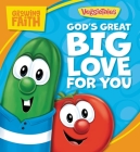 Growing Faith: God’s Great Big Love for You (VeggieTales) By Pamela Kennedy, Jerry Pittenger (Illustrator) Cover Image