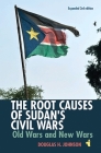 The Root Causes of Sudan's Civil Wars: Old Wars and New Wars [Expanded 3rd Edition] (African Issues #44) Cover Image