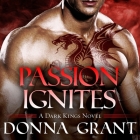 Passion Ignites Lib/E By Donna Grant, Antony Ferguson (Read by) Cover Image
