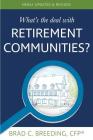 What's the Deal with Retirement Communities? By Brad Breeding Cover Image