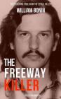 The Freeway Killer: The Shocking True Story of Serial Killer William Bonin By Roger Harrington Cover Image