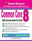 Common Core Math Exercise Book for Grade 8: Student Workbook and Two Realistic Common Core Math Tests By Reza Nazari, Ava Ross Cover Image