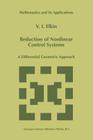 Reduction of Nonlinear Control Systems: A Differential Geometric Approach (Mathematics and Its Applications #472) By V. I. Elkin Cover Image