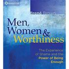 Men, Women, and Worthiness: The Experience of Shame and the Power of Being Enough Cover Image