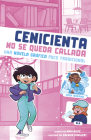 Cenicienta No Se Queda Callada: Una Novela Gráfica Poco Tradicional Cover Image