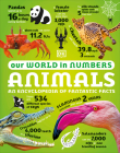 Our World in Numbers Animals: An Encyclopedia of Fantastic Facts (DK Oour World in Numbers) Cover Image