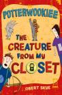 Potterwookiee: The Creature from My Closet By Obert Skye, Obert Skye (Illustrator) Cover Image