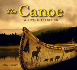 The Canoe: A Living Tradition By John Jennings (Editor) Cover Image