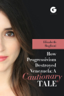 How Progressivism Destroyed Venezuela: A Cautionary Tale By Elizabeth Rogliani Cover Image