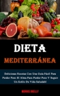 Dieta Mediterránea: Deliciosas Recetas Con Una Guía Fácil Para Perder Peso El Alma Para Perder Peso Y Seguir Un Estilo De Vida Saludabl Cover Image