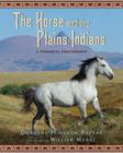 The Horse and the Plains Indians: A Powerful Partnership By Dorothy Hinshaw Patent Cover Image