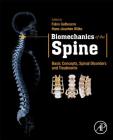 Biomechanics of the Spine: Basic Concepts, Spinal Disorders and Treatments By Fabio Galbusera (Editor), Hans-Joachim Wilke (Editor) Cover Image