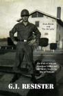 Gi Resister: The Story of How One American Soldier and His Family Fought the War in Vietnam By Dick Perrin, Tim McCarthy (With) Cover Image