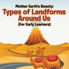 Mother Earth's Beauty: Types of Landforms Around Us (For Early Learners) Cover Image