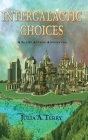 Intergalactic Choices By Julia a. Terry Cover Image