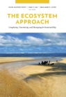 The Ecosystem Approach: Complexity, Uncertainty, and Managing for Sustainability (Complexity in Ecological Systems) By David Waltner-Toews, James Kay, Nina-Marie Lister Cover Image