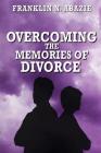 Overcoming the Memories of Divorce: Deliverance Cover Image