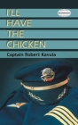 I'll Have The Chicken By Captain Robert Kavula Cover Image