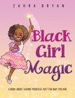 Black Girl Magic: A Book About Loving Yourself Just the Way You Are Cover Image