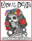 Lady Of The Death Grayscale Coloring Books: Grayscale Coloring Books for Adults, Skull Coloring Book for Relaxation & Stress Relief Cover Image