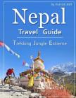 Nepal Travel Guide: Trekking, Jungle, Extreme Cover Image
