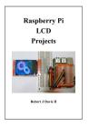 Raspberry Pi LCD Projects By Robert J. Davis II Cover Image