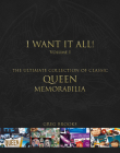 Queen: I Want it All: The Ultimate Collection of Classic Queen Memorabilia By Greg Brooks Cover Image