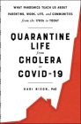 Quarantine Life from Cholera to COVID-19: What Pandemics Teach Us About Parenting, Work, Life, and Communities from the 1700s to Today Cover Image