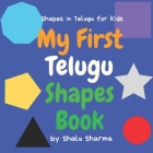 My First Telugu Shapes Book. Shapes in Telugu for Kids: Shapes in Telugu for Bilingual Babies, Toddlers and Beginners. Learn Telugu in English. A Pict Cover Image