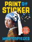 Paint by Sticker Masterpieces: Re-create 12 Iconic Artworks One Sticker at a Time! Cover Image