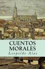 Cuentos Morales By Leopoldo Alas Cover Image