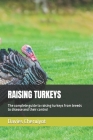 Raising Turkeys: The complete guide to raising turkeys from breeds to disease and their control By Davies Cheruiyot Cover Image