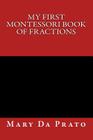 My First Montessori Book of Fractions (Primary Mathematics #8) By Mary Da Prato (Illustrator), Mary Da Prato Cover Image