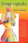 Hunger Speaks: A Memoir Told in Poetry. a Celebration of Recovery from an Eating Disorder By Carolyn Jennings Cover Image