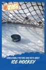 Unbelievable Pictures and Facts About Ice Hockey By Olivia Greenwood Cover Image