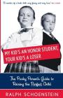 My Kid's An Honor Student, Your Kid's A Loser: The Pushy Parent's Guide To Raising The Perfect Child By Ralph Schoenstein Cover Image