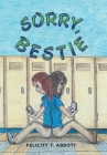 Sorry, Bestie By Felicity T. Abbott Cover Image