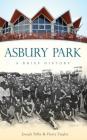 Asbury Park: A Brief History By Joseph Bilby, Harry Ziegler Cover Image