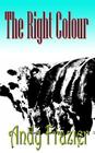 The Right Colour: A novel about a cow By Andy Frazier Cover Image