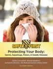Protecting Your Body: Germs, Superbugs, Poison, & Deadly Diseases (Safety First) Cover Image