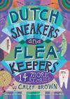Dutch Sneakers and Fleakeepers: 14 More Stories By Calef Brown Cover Image